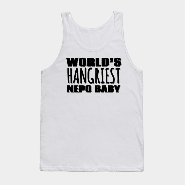 World's Hangriest Nepo Baby Tank Top by Mookle